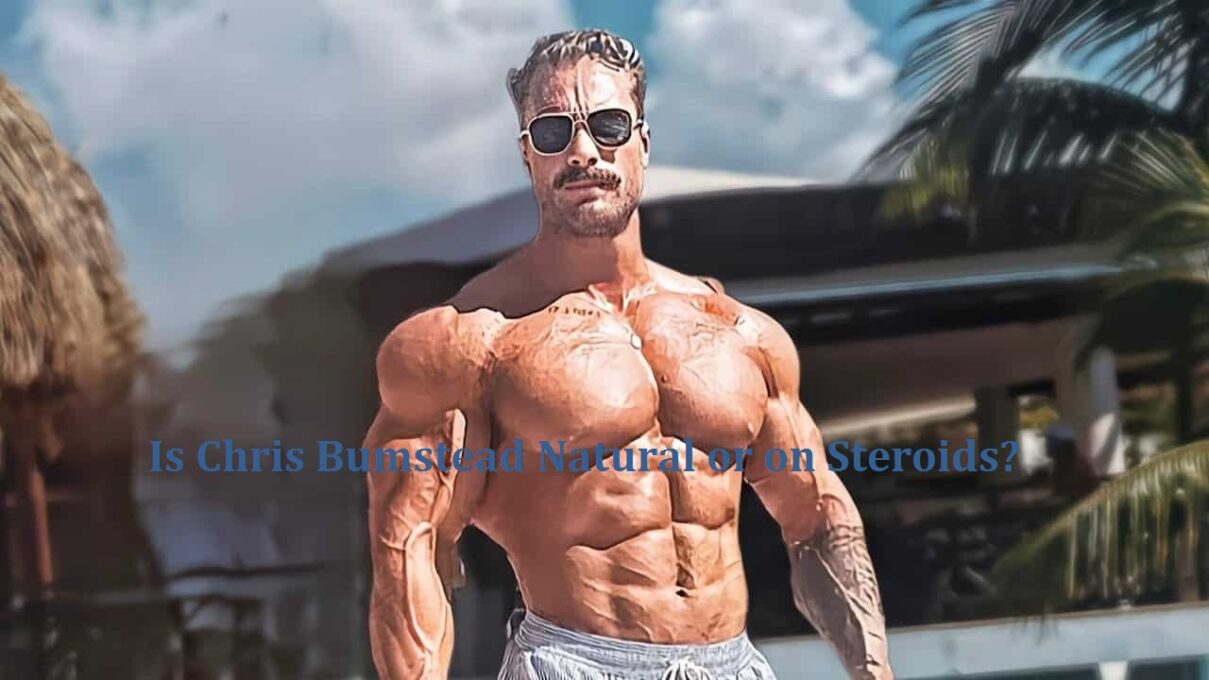 Chris Bumstead Natural Or Steroids