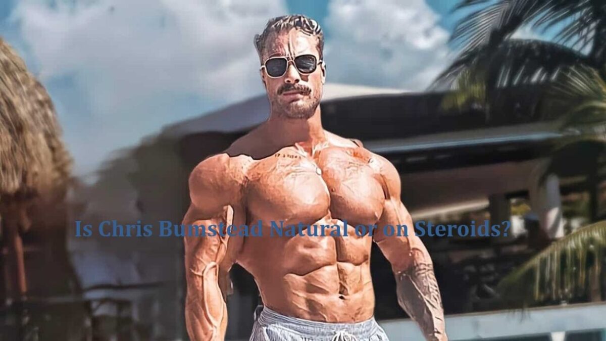 Chris Bumstead Natural Or Steroids