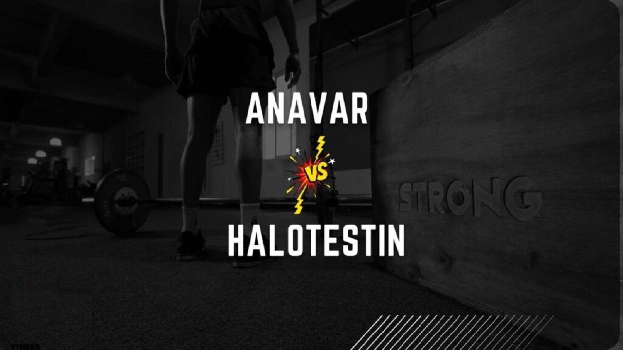 Halotestin vs Anavar