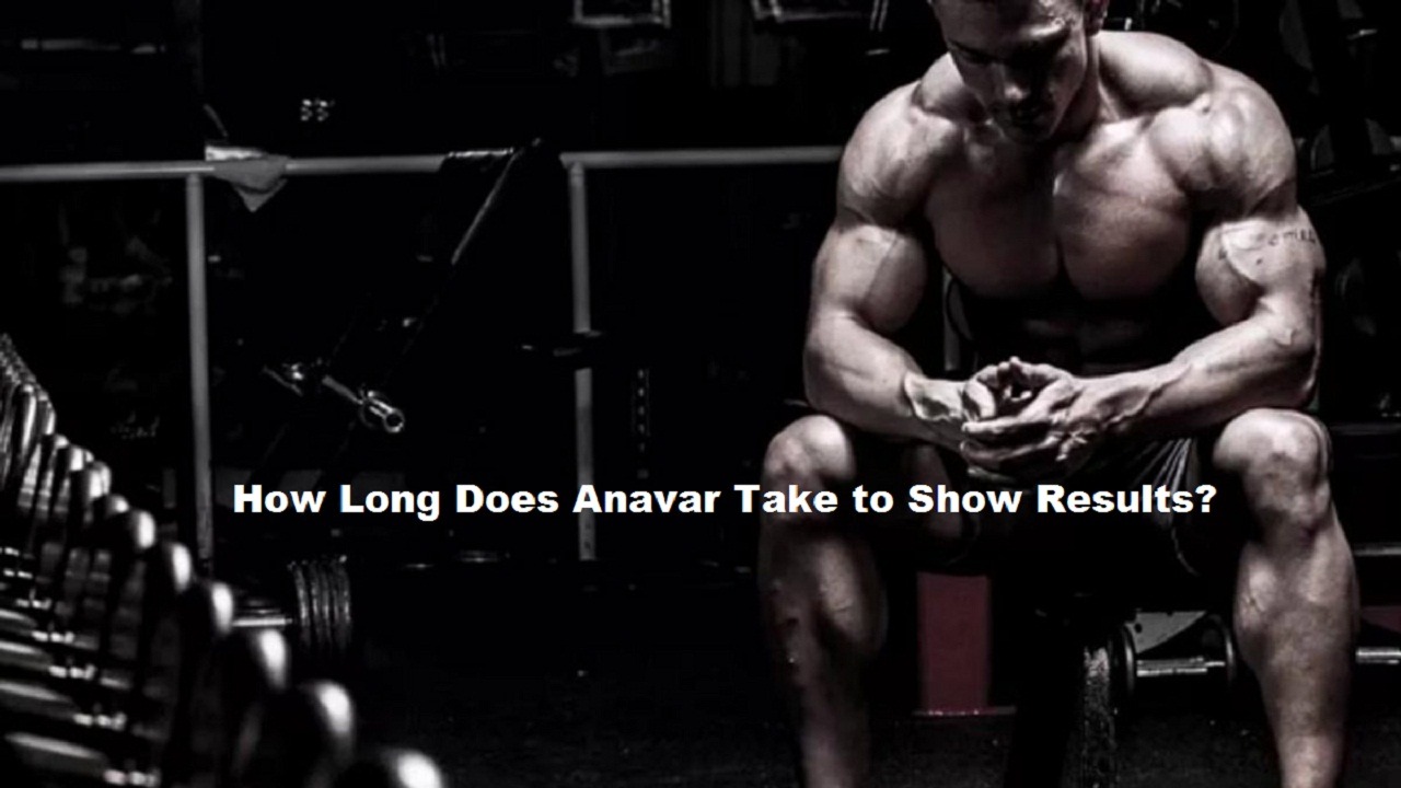 How Long Does Anavar Take to Show Results