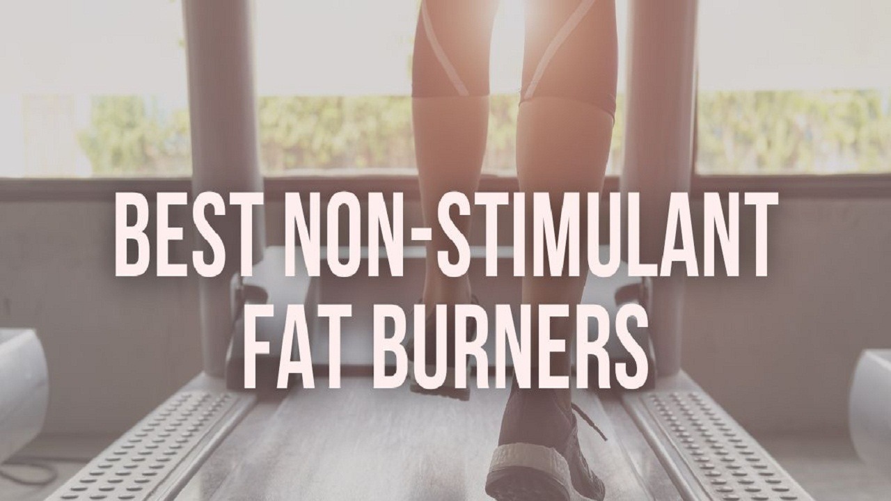 Best Non-Stimulant Fat Burners