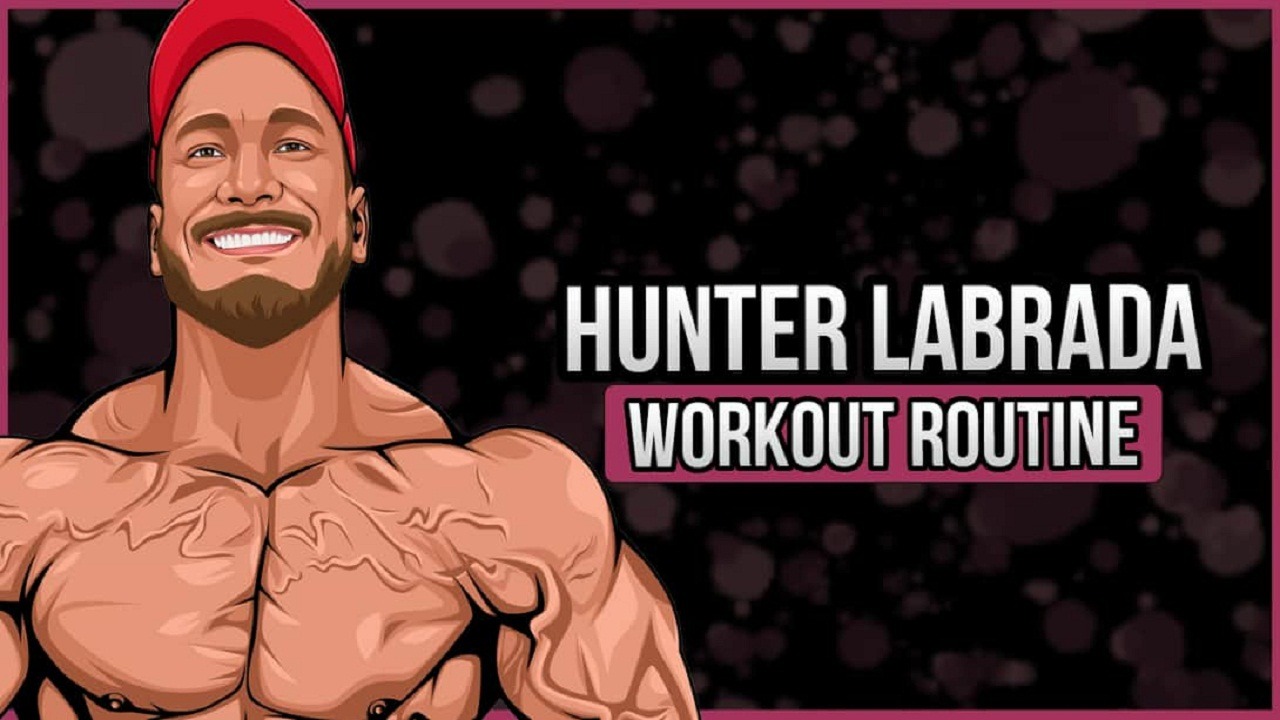 Hunter Labrada Workout Routine and Diet