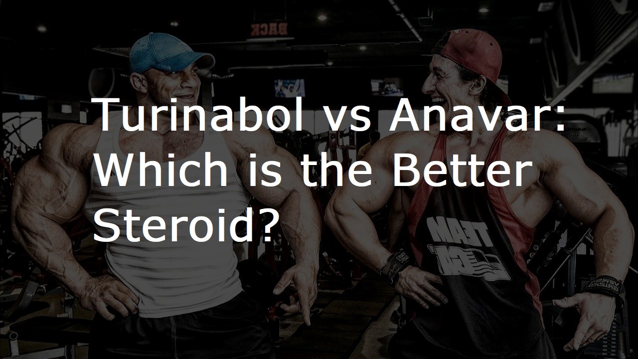 Turinabol vs Anavar