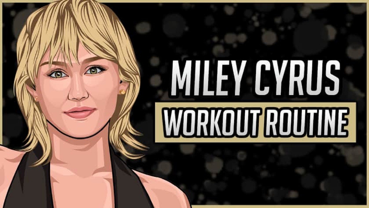 Miley Cyrus Workout Routine